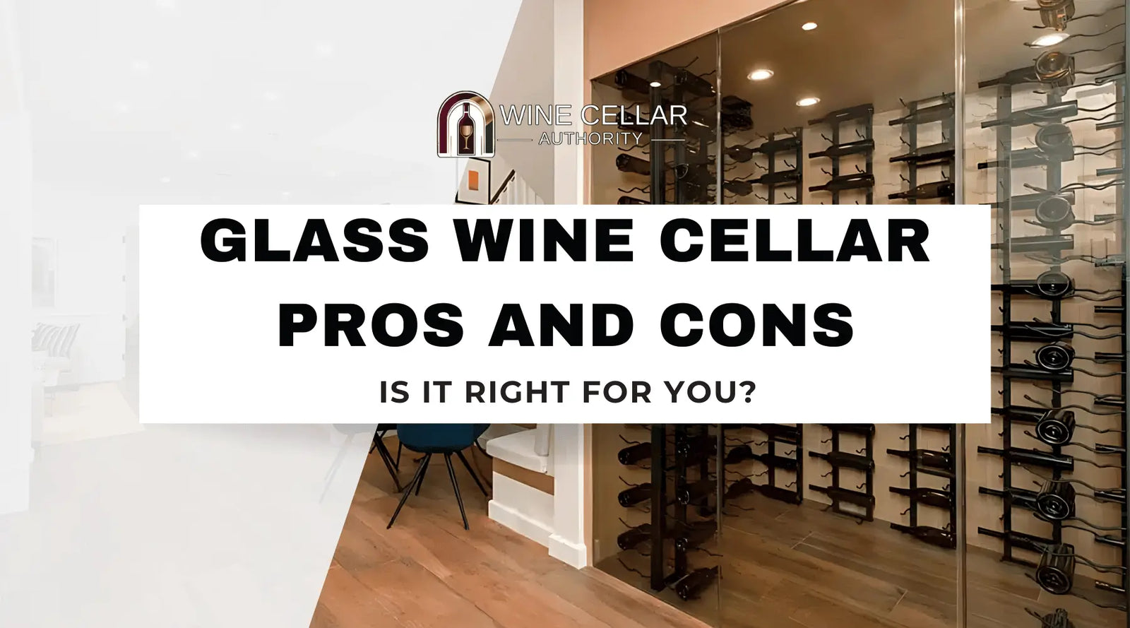 Glass Wine Cellar Pros and Cons: Is It Right for You? | Wine Cellar Authority