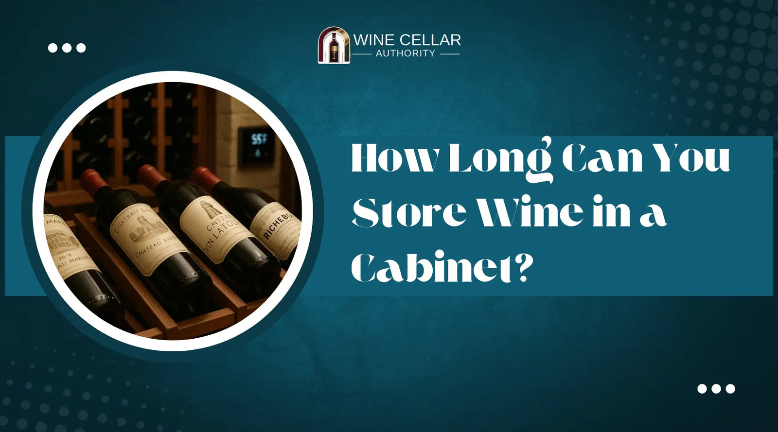How Long Can You Store Wine in a Cabinet | Wine Cellar Authority