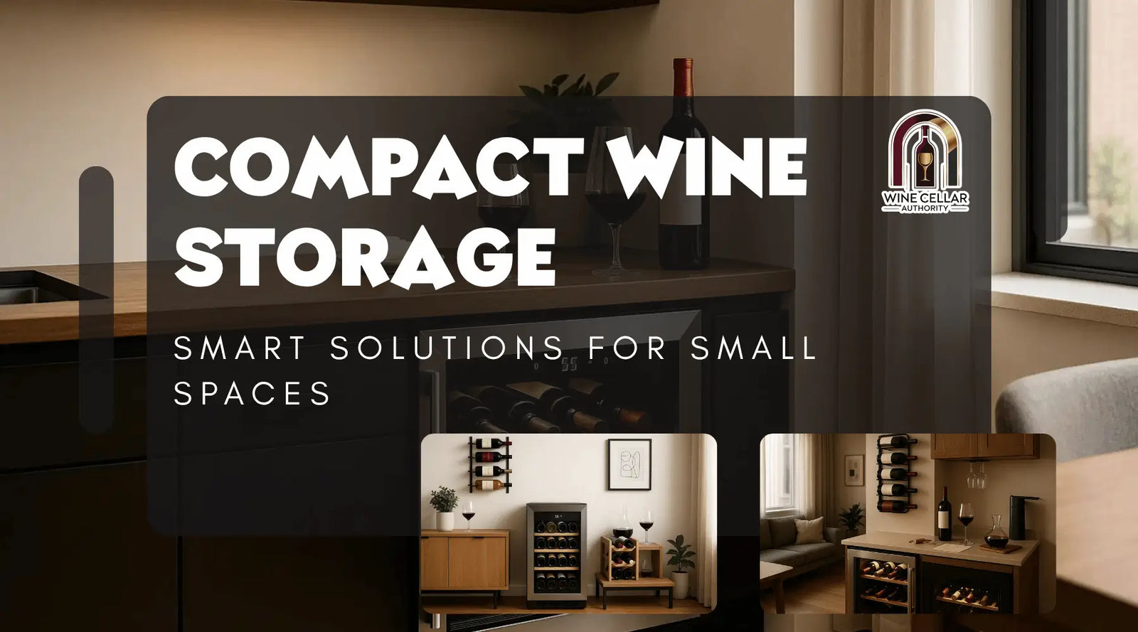 Compact Wine Storage: Smart Solutions for Small Spaces | Wine Cellar Authority