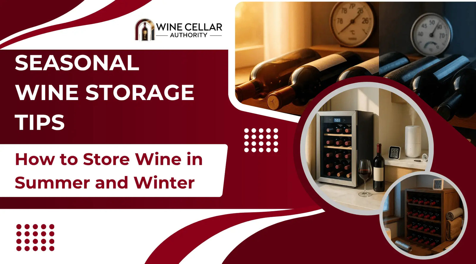 Seasonal Wine Storage Tips: How to Store Wine in Summer and Winter | Wine Cellar Authority