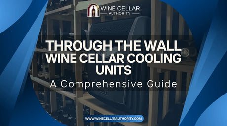 Through the Wall Wine Cellar Cooling Units: A Comprehensive Guide | Wine Cellar Authority
