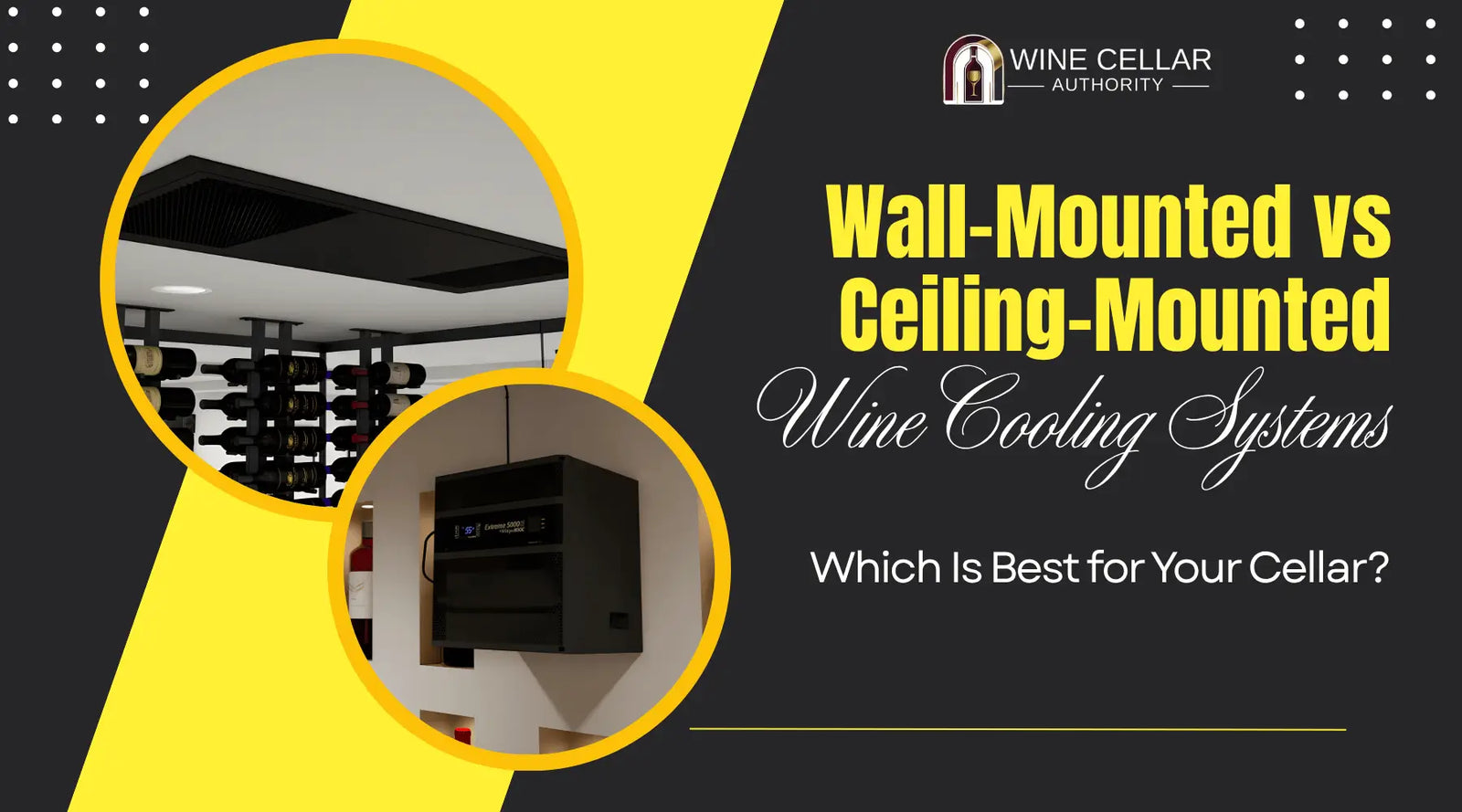 Wall-Mounted vs Ceiling-Mounted Wine Cooling Systems: Which Is Best for Your Cellar? | Wine Cellar Authority