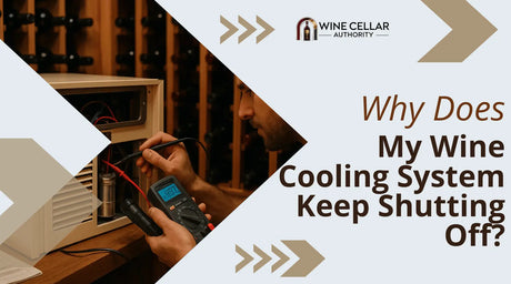 Why Does My Wine Cooling System Keep Shutting Off? | Wine Cellar Authority