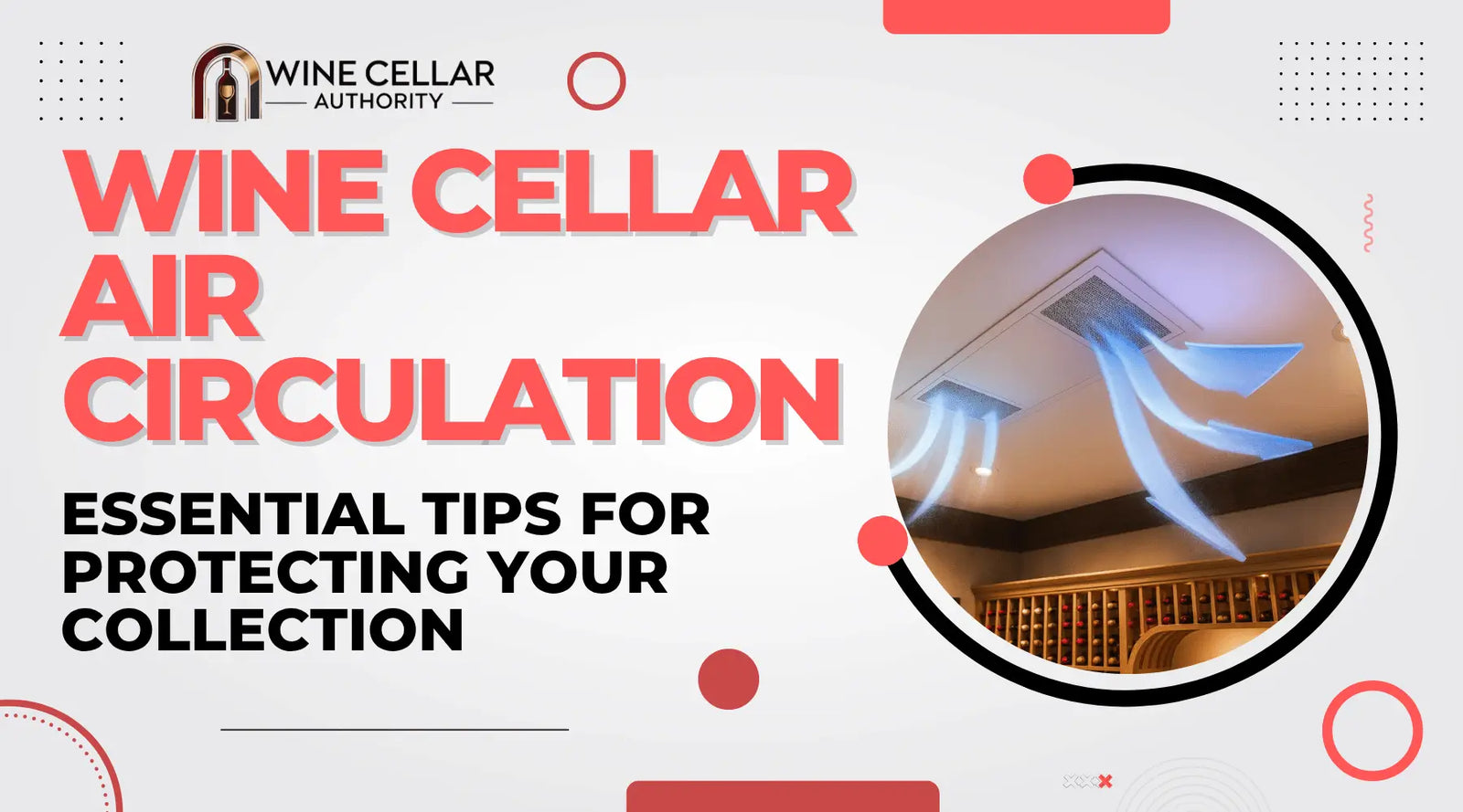 Wine Cellar Air Circulation: Essential Tips for Protecting Your Collection