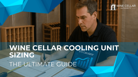 Wine Cellar Cooling Unit Sizing: The Ultimate Guide | Wine Cellar Authority