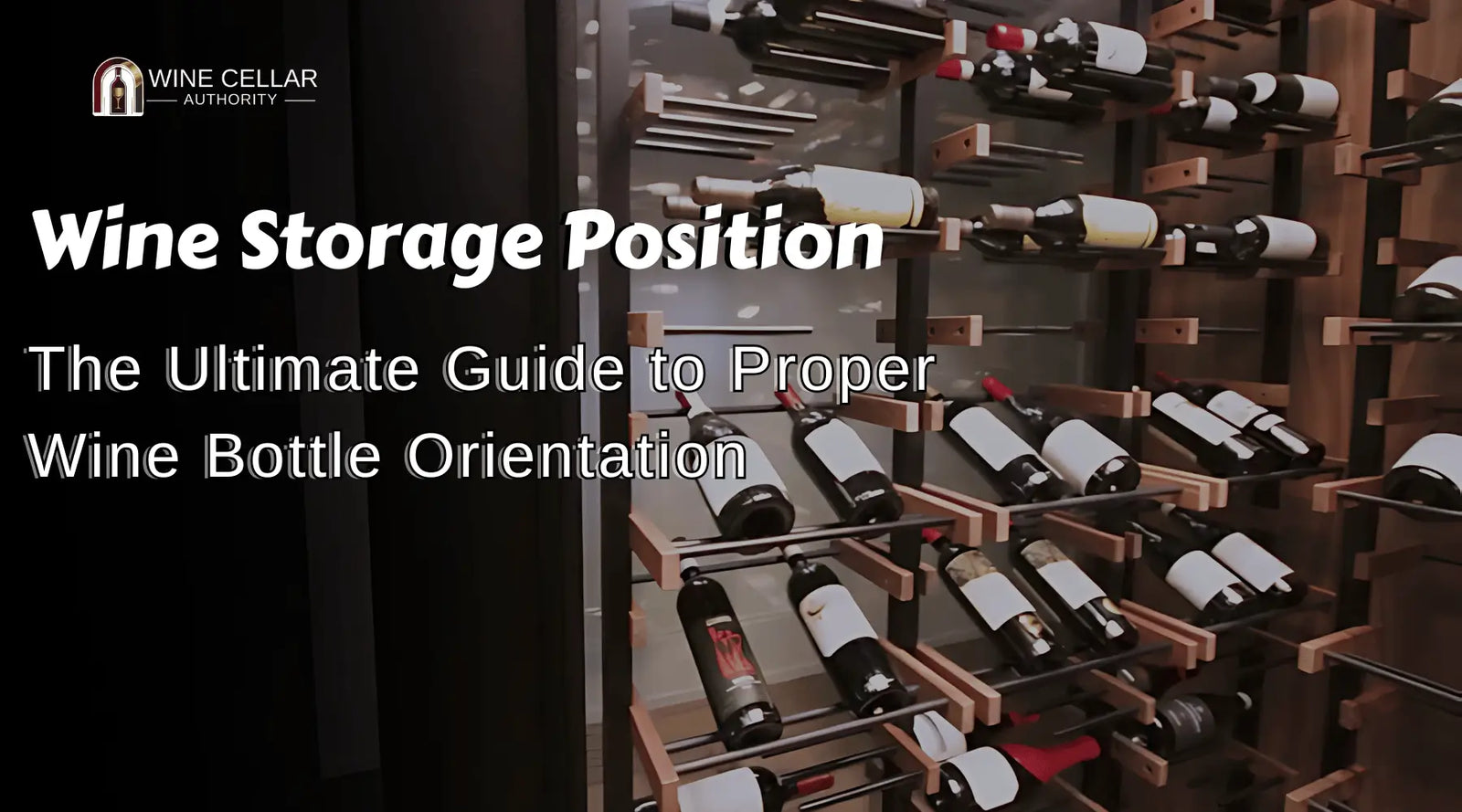 Wine Storage Position: The Ultimate Guide to Proper Wine Bottle Orientation